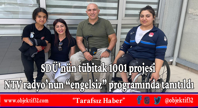 SDÜ'nün tübitak 1001 projesi NTV radyo’nun “engelsiz” programında tanıtıldı