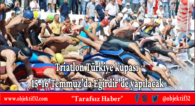 Triatlon Türkiye kupası 15-16 Temmuz’da Eğirdir’de yapılacak